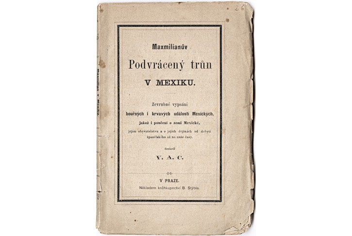 Crha V.A.: Maxmilianův trůn v Mexiku, Pha, 1868