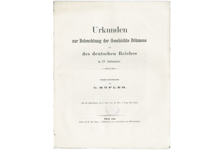 Höfler : Urkunden zur  Geschichte Böhmens, 1865
