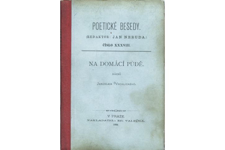 Vrchlický J.: Na domácí půdě, Praha, 1888