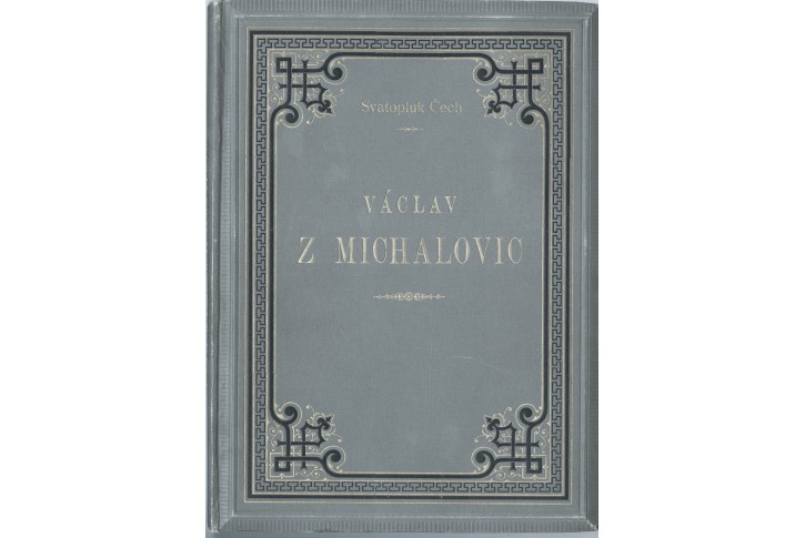 Čech Sv.: Václav z Michalovic,  Praha, 1882