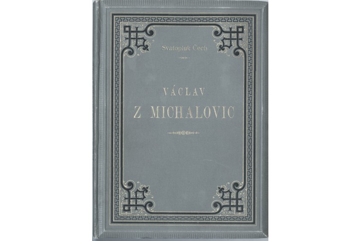 Čech Sv.: Václav z Michalovic,  Praha, 1882